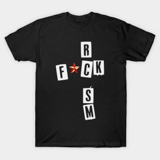 ANTI RACISM T-SHIRT fck rcsm shirt T-Shirt T-Shirt